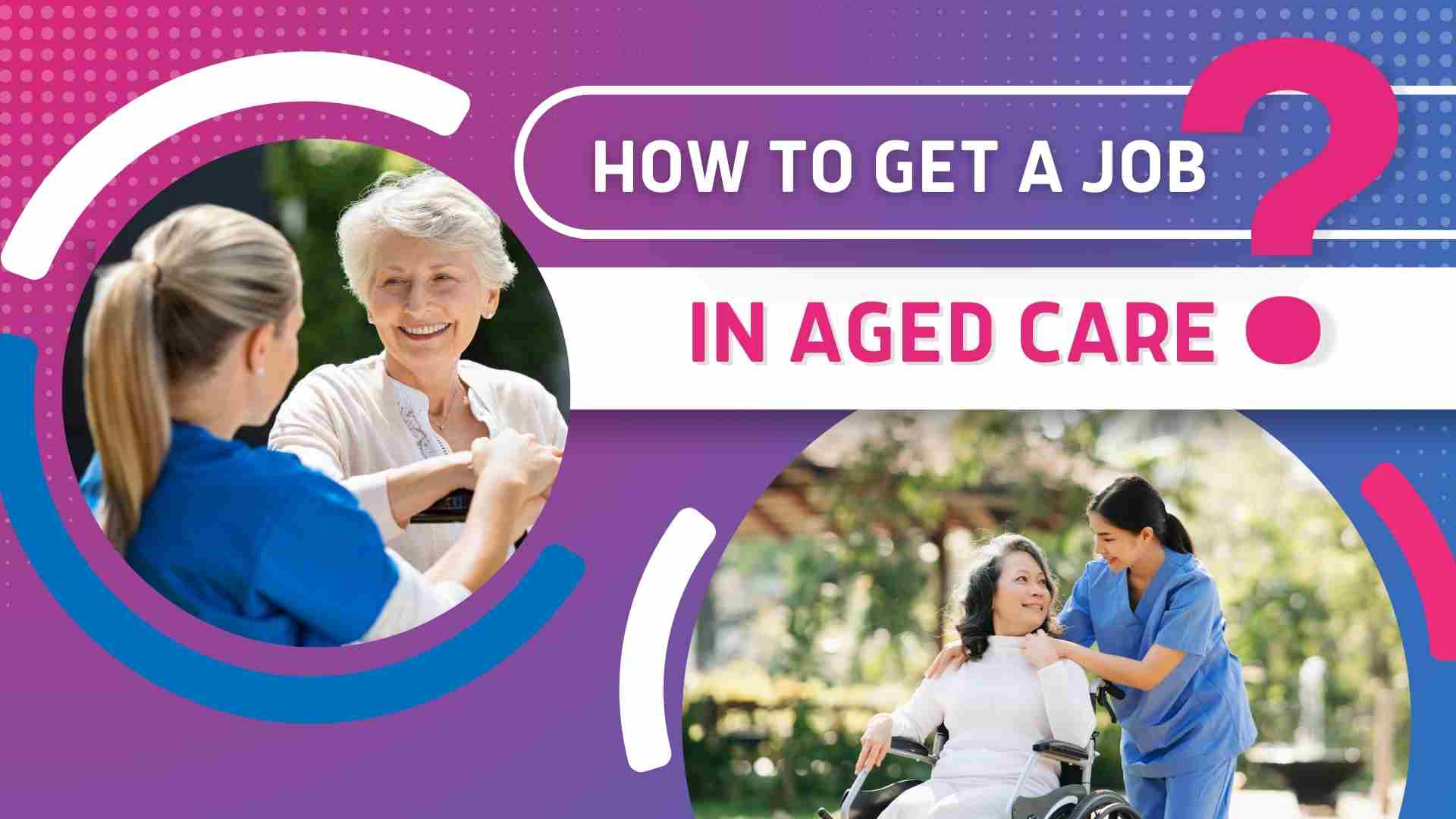 Get a job in aged care
